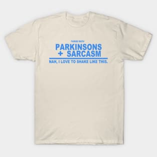 Parkie Math Sarcasm + Parkinsons = Nah, I Love To Shake Like This. T-Shirt